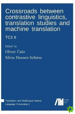 Crossroads Between Contrastive Linguistics, Translation Studies and Machine Translation