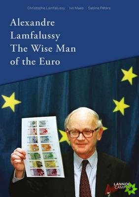 Alexandre Lamfalussy. The Wise Man of Euro