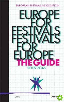 Europe for Festivals - Festivals for Europe: The Guide