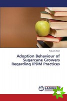 Adoption Behaviour of Sugarcane Growers Regarding IPDM Practices