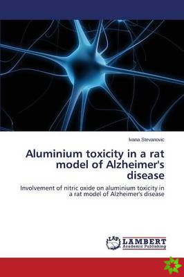 Aluminium Toxicity in a Rat Model of Alzheimer's Disease
