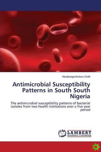 Antimicrobial Susceptibility Patterns in South South Nigeria