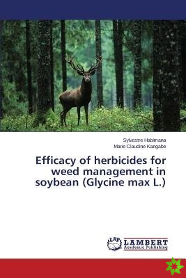 Efficacy of Herbicides for Weed Management in Soybean (Glycine Max L.)