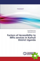 Factors of Accessibility to MFIs services in Kamuli District Uganda
