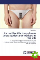 It's not like this is my dream job!: Student Sex Workers in the U.K