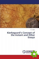 Kierkegaard's Concept of the Instant and Other Essays