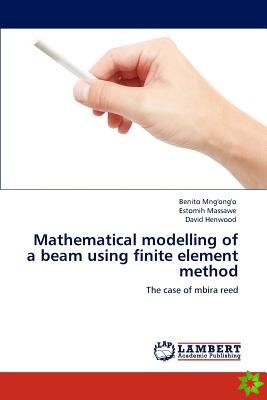Mathematical Modelling of a Beam Using Finite Element Method