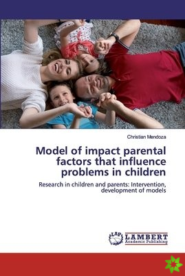 Model of impact parental factors that influence problems in children