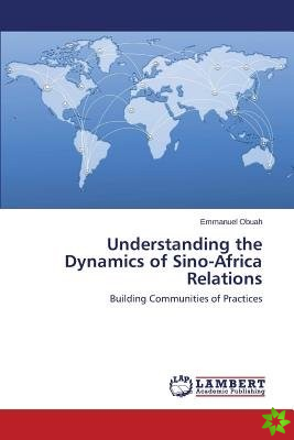 Understanding the Dynamics of Sino-Africa Relations