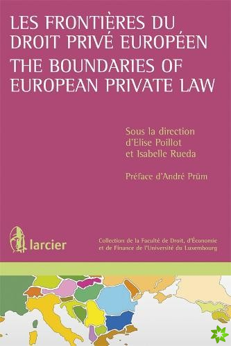 Les frontieres du droit prive europeen / The Boundaries of European Private Law