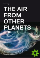 Air from Other Planets: A Brief History of Architecture to Come