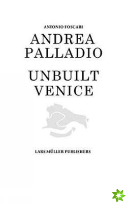 Andrea Palladio - Unbuilt Venice