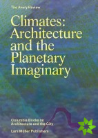 Climates: Architecture and the Planetary Imaginary