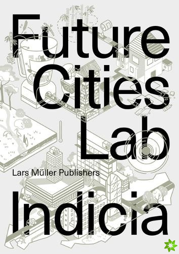 Future Cities Laboratory: Indicia 03