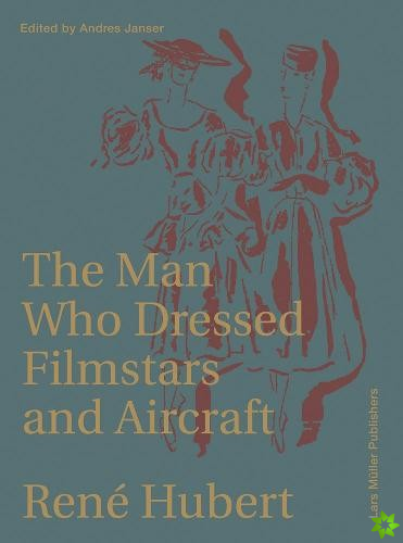 Rene Hubert: The Man Who Dressed Filmstars and Airplanes