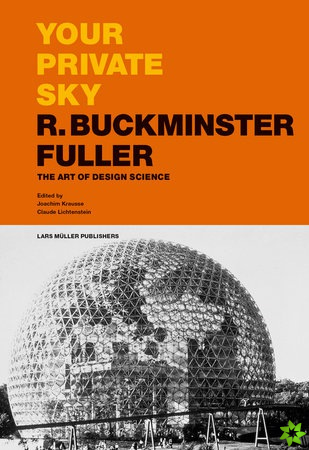 Your Private Sky R Buckminster Fuller: The Art of Design Science