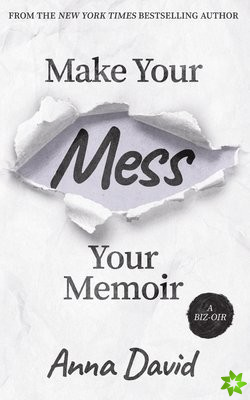 Make Your Mess Your Memoir