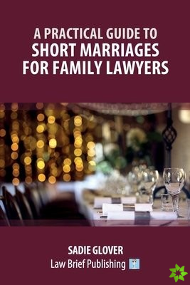 Practical Guide to Short Marriages for Family Lawyers