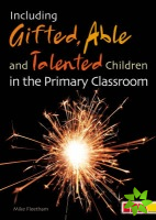 Including Gifted, Able and Talented Children in the Primary Classroom