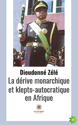 derive monarchique et klepto-autocratique en Afrique