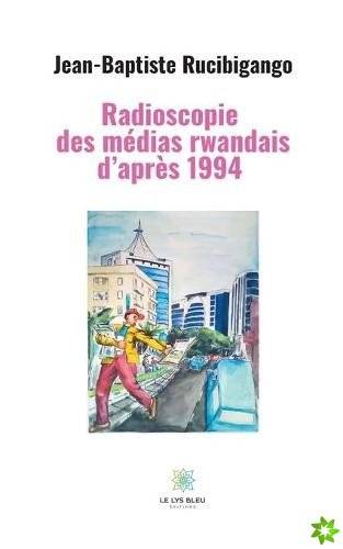 Radioscopie des medias rwandais d'apres 1994
