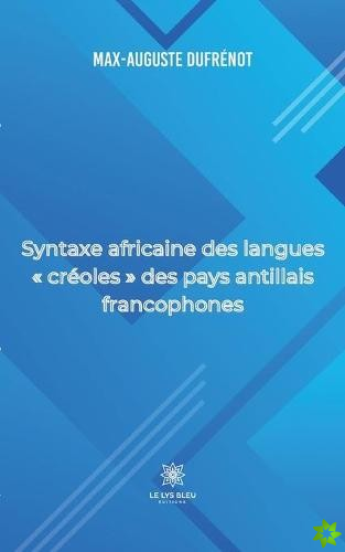 Syntaxe africaine des langues creoles des pays antillais francophones