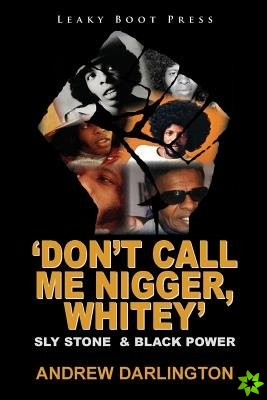 'Don't Call Me Nigger, Whitey'