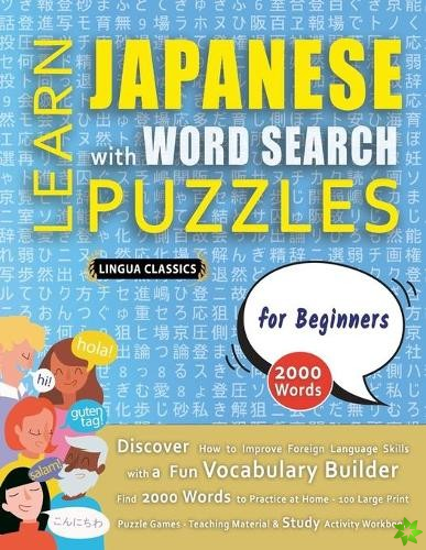 LEARN JAPANESE WITH WORD SEARCH PUZZLES FOR BEGINNERS - Discover How to Improve Foreign Language Skills with a Fun Vocabulary Builder. Find 2000 Words