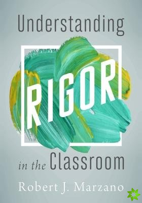 Understanding Rigor in the Classroom