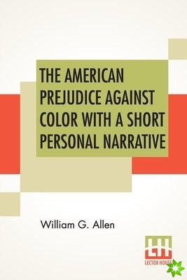 American Prejudice Against Color With A Short Personal Narrative