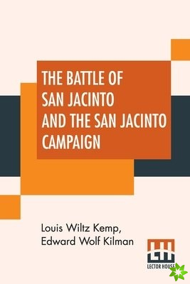 Battle Of San Jacinto And The San Jacinto Campaign