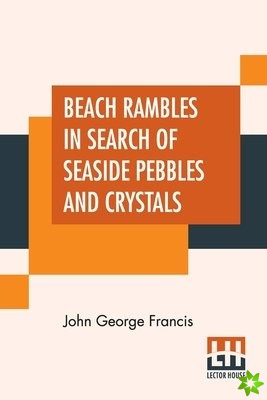 Beach Rambles In Search Of Seaside Pebbles And Crystals