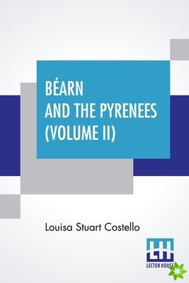Bearn And The Pyrenees (Volume II)