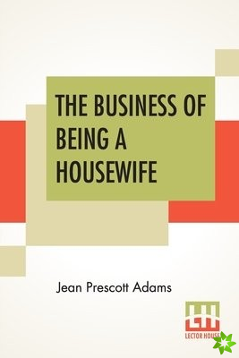 Business Of Being A Housewife