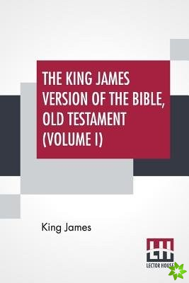 King James Version Of The Bible, Old Testament (Volume I)