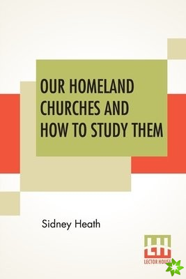 Our Homeland Churches And How To Study Them