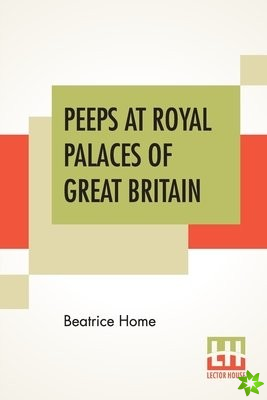 Peeps At Royal Palaces Of Great Britain