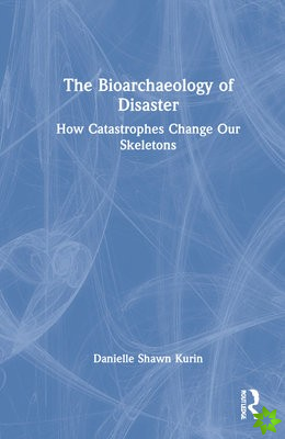 Bioarchaeology of Disaster