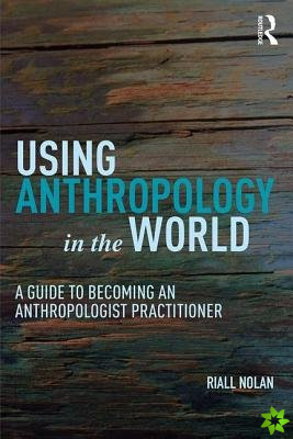 Using Anthropology in the World