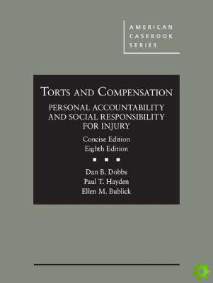 Torts and Compensation, Personal Accountability and Social Responsibility for Injury, Concise