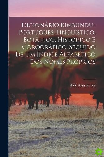 Dicionario kimbundu-portugues, linguistico, botanico, historico e corografico. Seguido de um indice alfabetico dos nomes proprios