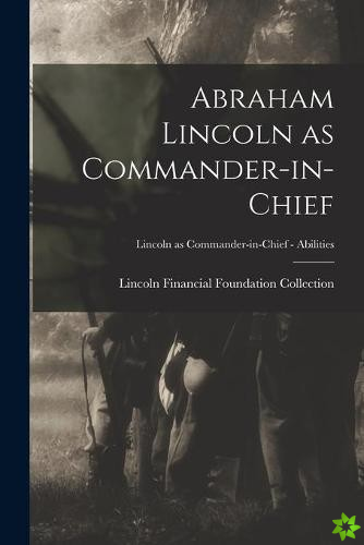 Abraham Lincoln as Commander-in-chief; Lincoln as Commander-in-Chief - Abilities