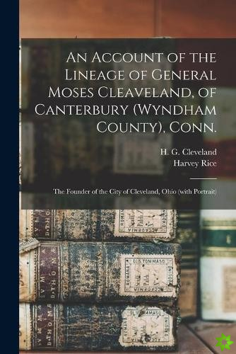 Account of the Lineage of General Moses Cleaveland, of Canterbury (Wyndham County), Conn.