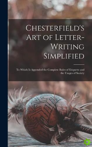 Chesterfield's Art of Letter-writing Simplified
