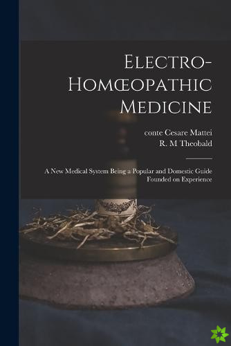 Electro-homoeopathic Medicine [electronic Resource]
