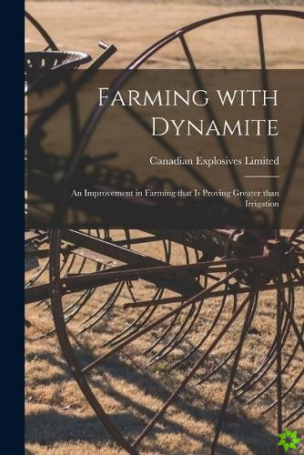 Farming With Dynamite [microform]