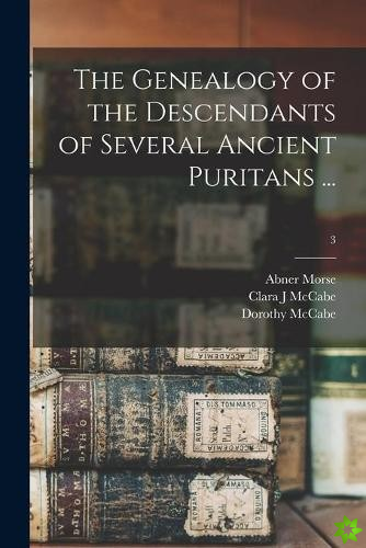 Genealogy of the Descendants of Several Ancient Puritans ...; 3