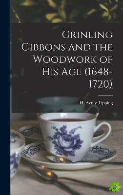 Grinling Gibbons and the Woodwork of His Age (1648-1720)