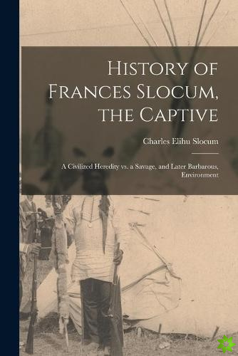 History of Frances Slocum, the Captive
