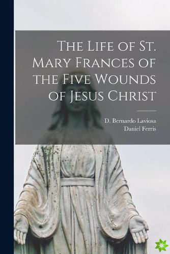 Life of St. Mary Frances of the Five Wounds of Jesus Christ